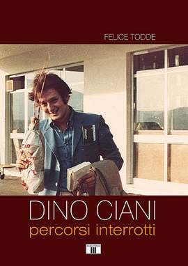 Felice Todde: Dino Ciani. Percorsi interrotti