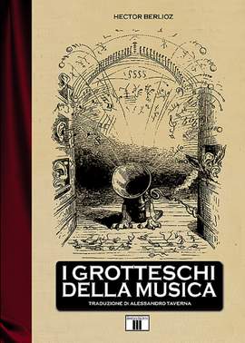 Hector Berlioz: I grotteschi della musica
