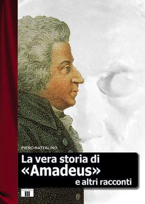 Piero Rattalino: La vera storia di Amadeus e altri racconti