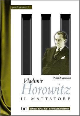Piero Rattalino: Vladimir Horowitz - Il Mattatore