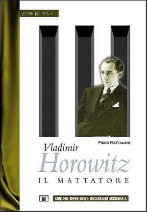 Piero Rattalino: Vladimir Horowitz - Il Mattatore