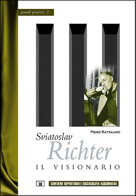 Piero Rattalino: Sviatoslav Richter - Il Visionario