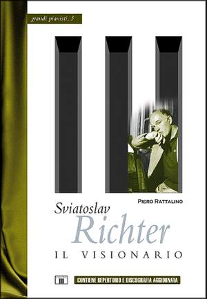 Piero Rattalino: Sviatoslav Richter - Il Visionario
