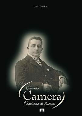 Luigi Inzaghi: Edoardo Camera Il Baritono di Puccini
