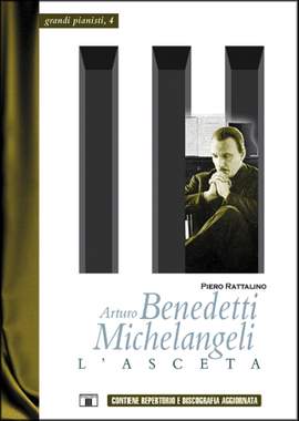 Piero Rattalino: Arturo Benedetti Michelangeli - L'asceta