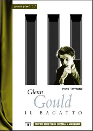 Piero Rattalino: Glenn Gould - Il Bagatto