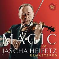 The Magic of Jascha Heifetz Remastered