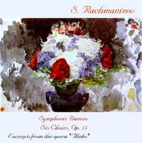 Rachmaninov: Symphonic Dances, 6 Choruses & Excerpts from Aleko