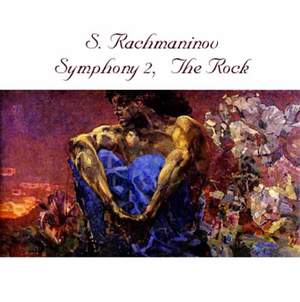 Rachmaninoff: Symphony No. 2 in E Minor, Op. 27 & The Rock, Op. 7
