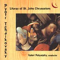 Pyotr Tchaikovsky. Liturgy of St John Chrysostom