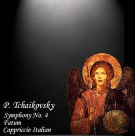 Tchaikovsky: Symphony No. 4, Fatum & Capriccio Italien