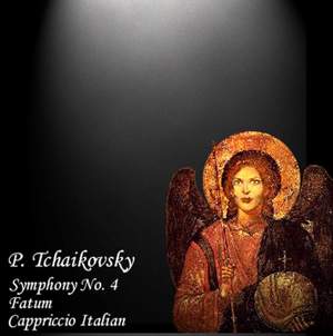 Tchaikovsky: Symphony No. 4, Fatum & Capriccio Italien