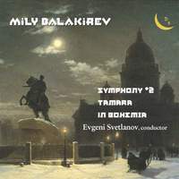 Balakirev: Symphony No. 2, Tamara & Overture on Czech Themes 'In Bohemia'
