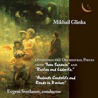 Glinka. Overtures and orchestral pieces from “Ivan Susanin” and “Ruslan & Ludmila”. “Andante Cantabile & Rondo”.