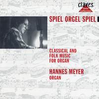 Spiel Orgel Spiel : Classical and Popular Music transcribed for Organ