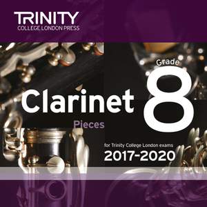 Trinity Clarinet Exam Pieces 2017-2020. Grade 8 (CD)