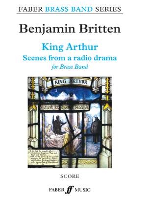 Benjamin Britten: King Arthur (Scenes from a radio drama)