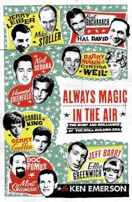 Always Magic in the Air: The Bomp and Brilliance of the Brill Building Era
