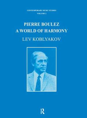 Pierre Boulez: A World of Harmony