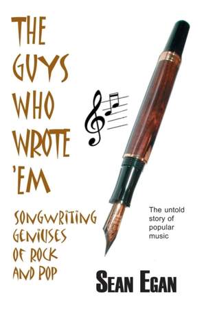The Guys Who Wrote 'em: Songwriting Geniuses of Rock and Pop