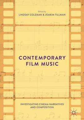 Contemporary Film Music: Investigating Cinema Narratives and Composition