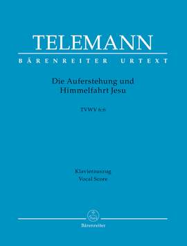 Telemann, Georg Philipp: Die Auferstehung und Himmelfahrt Jesu TWV 6:6
