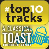 #top10tracks - A Classical Toast: Drinking Songs
