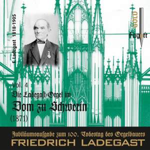Die Ladegast-Orgeln, Vol. 4: Die Ladegast-Orgel im Dom zu Schwerin