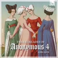 Three Decades of Anonymous 4: 1986-2016