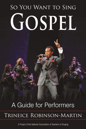 So You Want to Sing Gospel: A Guide for Performers