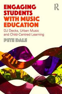 Engaging Students with Music Education: DJ decks, urban music and child-centred learning