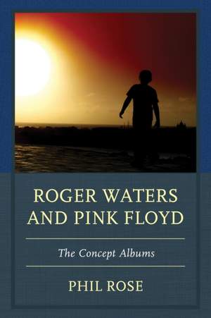 Roger Waters and Pink Floyd: The Concept Albums