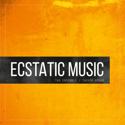 Taylor Brook: Ecstatic Music