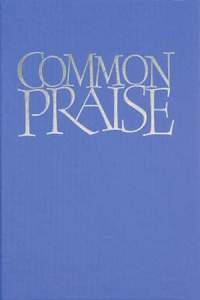 Common Praise : A New Edition of Hymns Ancient and Modern