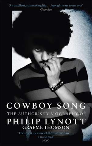 Cowboy Song: The Authorised Biography of Philip Lynott