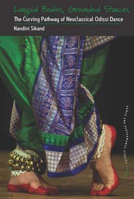 Languid Bodies, Grounded Stances: The Curving Pathway of Neoclassical Odissi Dance