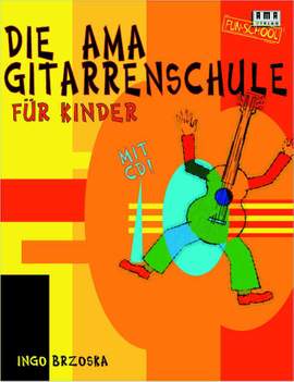 Ingo Brzoska: Die AMAGitarrenschule für Kinder