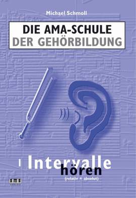 Michael Schmoll: Die AMASchule der Gehörbildung Band I