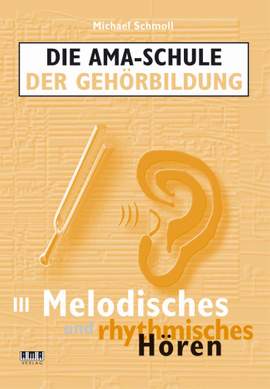 Michael Schmoll: Die AMASchule der Gehörbildung Band III