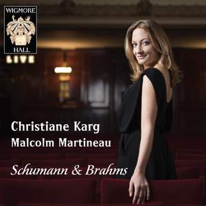 Christiane Karg & Malcolm Martineau: Schumann and Brahms