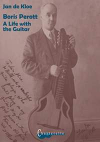 de Kloe, J: Boris Perott - A Life with the Guitar