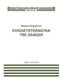 Moses Pergament: Evighetsträngtan - Tre Sånger