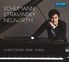Christopher Park plays Schumann, Stravinsky & Neuwirth
