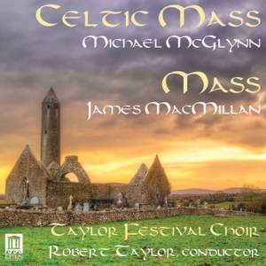 McGlynn: Celtic Mass & MacMillan: Mass
