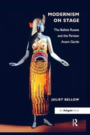 Modernism on Stage: The Ballets Russes and the Parisian Avant-Garde