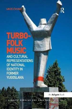 Turbo-folk Music and Cultural Representations of National Identity in Former Yugoslavia