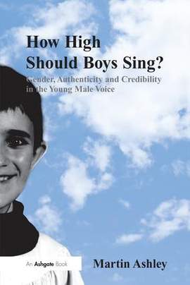 How High Should Boys Sing?: Gender, Authenticity and Credibility in the Young Male Voice