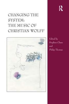 Changing the System: The Music of Christian Wolff