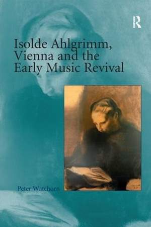 Isolde Ahlgrimm, Vienna and the Early Music Revival