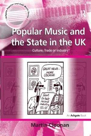 Popular Music and the State in the UK: Culture, Trade or Industry?